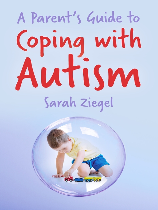 Title details for Parent's Guide to Coping with Autism by Sarah Ziegel - Available